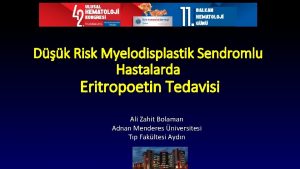 Dk Risk Myelodisplastik Sendromlu Hastalarda Eritropoetin Tedavisi Ali