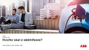 Hvorfor skal vi elektrificere 26 MARTS 2019 Claus