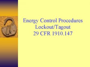 Energy Control Procedures LockoutTagout 29 CFR 1910 147