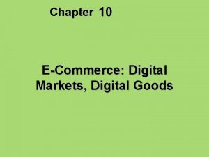 Chapter 10 ECommerce Digital Markets Digital Goods Electronic