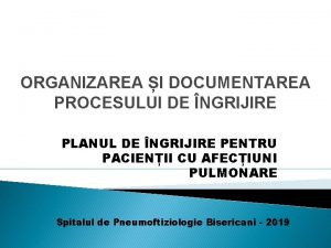 ORGANIZAREA I DOCUMENTAREA PROCESULUI DE NGRIJIRE PLANUL DE