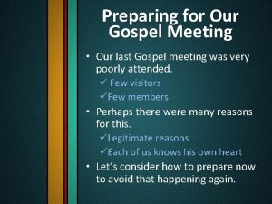 Preparing for Our Gospel Meeting Our last Gospel