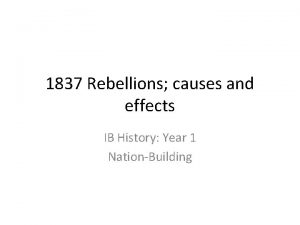 1837 Rebellions causes and effects IB History Year