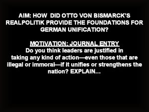 AIM HOW DID OTTO VON BISMARCKS REALPOLITIK PROVIDE