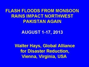 FLASH FLOODS FROM MONSOON RAINS IMPACT NORTHWEST PAKISTAN