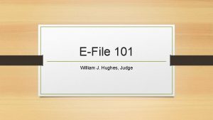 EFile 101 William J Hughes Judge EFiling HAMILTON