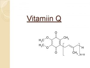 Vitamiin Q ldiselt Ubikinoonid vitamiin Q koeensm Q