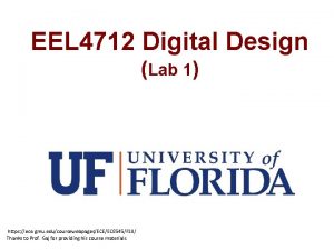 EEL 4712 Digital Design Lab 1 https ece