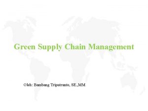 Green Supply Chain Management Oleh Bambang Triputranto SE