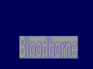 Bloodborne Pathogens Bloodborne Pathogens are microorganisms such as