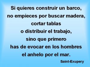 Si quieres construir un barco no empieces por