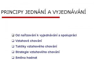 PRINCIPY JEDNN A VYJEDNVN q Od naizovn k