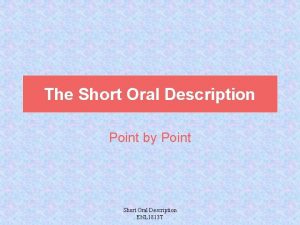 The Short Oral Description Point by Point Short