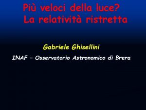 Pi veloci della luce La relativit ristretta Gabriele