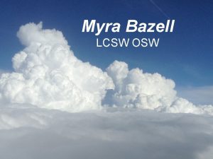 Myra Bazell LCSW OSW The importance and beauty
