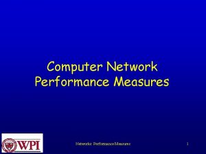 Computer Network Performance Measures Networks Performance Measures 1
