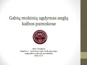 Gabi mokini ugdymas angl kalbos pamokose Alma Vanagien