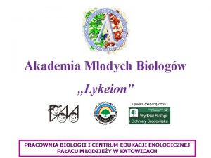 Akademia Modych Biologw Lykeion Opieka merytoryczna PRACOWNIA BIOLOGII