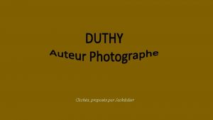 Clichs proposs par Jackdidier Thierry DUMONT Auteur Photographe