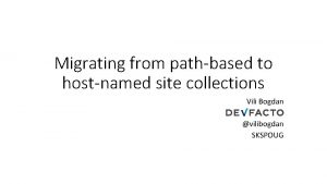 Migrating from pathbased to hostnamed site collections Vili