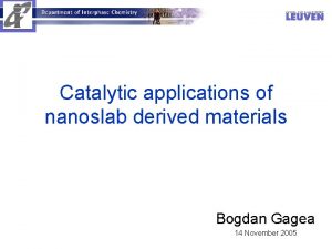 Catalytic applications of nanoslab derived materials Bogdan Gagea