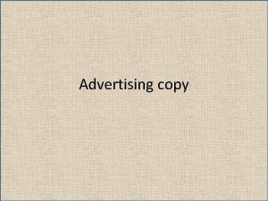 Advertising copy Ad Copy An adcopy or advertisement