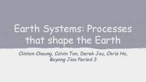 Earth Systems Processes that shape the Earth Clinton