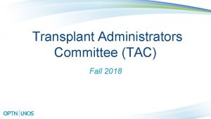 Transplant Administrators Committee TAC Fall 2018 2017 Staffing