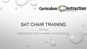 SAT CHAIR TRAINING 2018 2019 PRESENTED BY KEITH