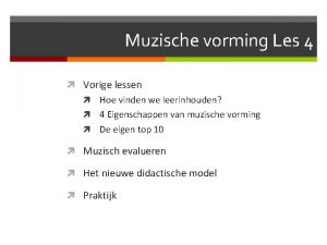 Muzische vorming Les 4 Vorige lessen Hoe vinden