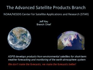 The Advanced Satellite Products Branch NOAANESDIS Center for