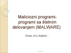 Maliciozni programi sa tetnim delovanjem MALWARE Virusi crvi