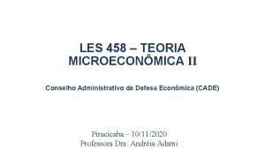 LES 458 TEORIA MICROECONMICA II Conselho Administrativo de