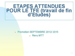 ETAPES ATTENDUES POUR LE TFE travail de fin