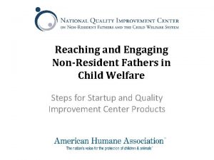 Reaching and Engaging NonResident Fathers in Child Welfare