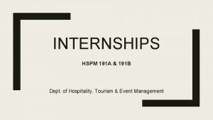 INTERNSHIPS HSPM 191 A 191 B Dept of