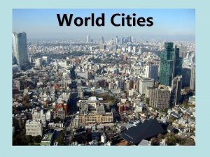 World Cities World Urban System Plot these cities