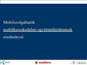 Mobilszolgltatk mobilkereskedelmi egyttmkdsnek eredmnyei Tartalomjegyzk Opertori sszefogs j