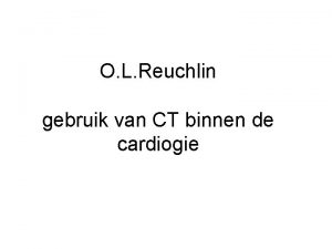 O L Reuchlin gebruik van CT binnen de