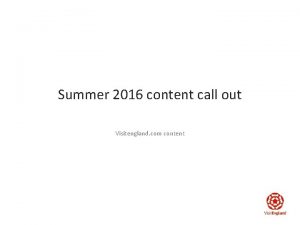 Summer 2016 content call out Visitengland com content