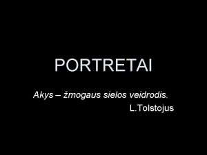 PORTRETAI Akys mogaus sielos veidrodis L Tolstojus GRETA