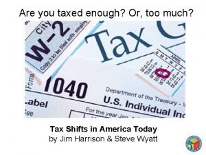 Are you taxed enough Or too much Tax