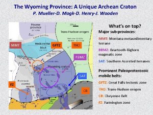 The Wyoming Province A Unique Archean Craton P