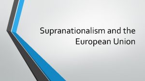 Supranationalism and the European Union Trends Devolution Britain