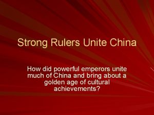 Strong Rulers Unite China How did powerful emperors