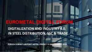 EUROMETAL DIGITAL FORUM DIGITALIZATION AND INDUSTRY 4 0