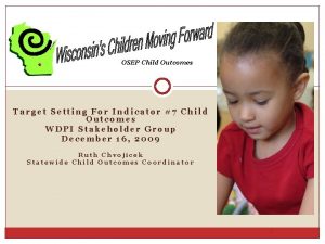 OSEP Child Outcomes Target Setting For Indicator 7