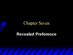 Chapter Seven Revealed Preference Revealed Preference Analysis u