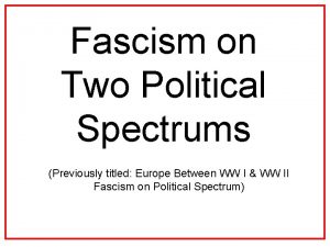 Fascism on Two Political Spectrums Previously titled Europe