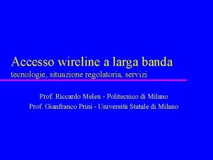 Accesso wireline a larga banda tecnologie situazione regolatoria